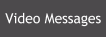 Video Messages